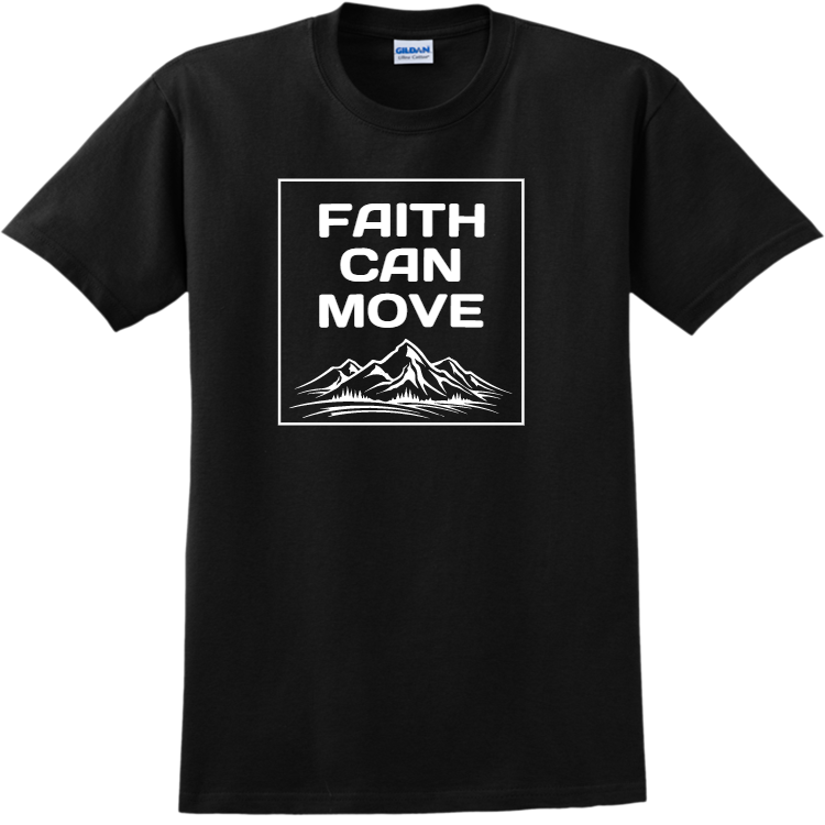 Faith Can Move - Christian T-shirts