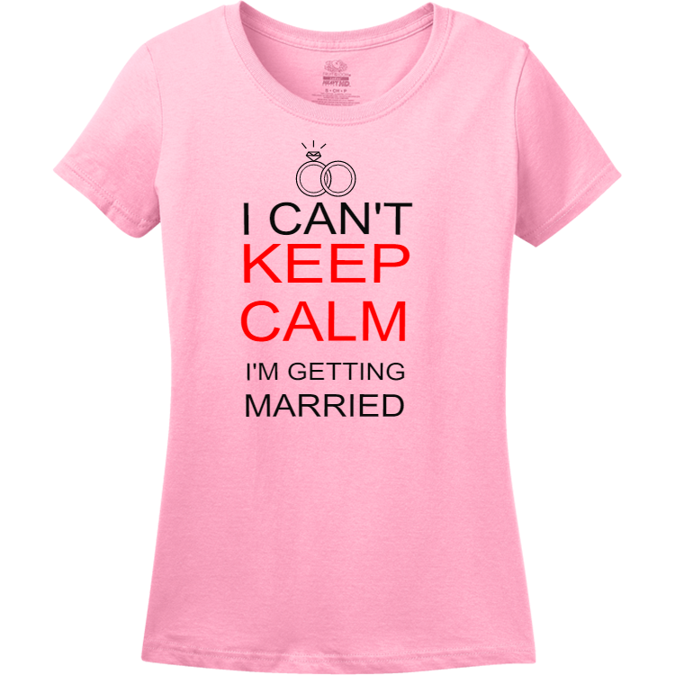 I CANT KEEP CALM IM GETTING MARRIED DISCONTINUED Women's 100% Cotton T ...