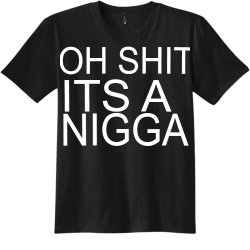 OH-SHIT-ITS-A-NIGGA Adult 100% Cotton T-Shirts District Threads DT5000